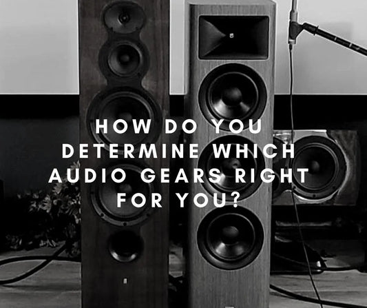 How do you determine which audio gears right for you?